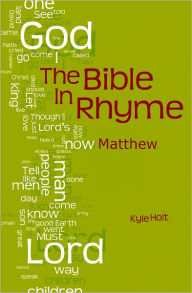 Title: The Bible in Rhyme: The Gospel of Matthew, Author: Kyle Holt