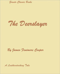 Title: The Deerslayer by James Fenimore Cooper, Author: James Fenimore Cooper