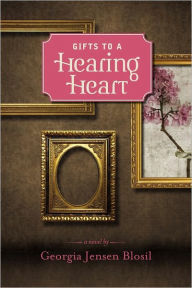 Title: Gifts of a Hearing Heart, Author: Georgia Blosil