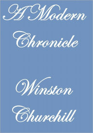 Title: A Modern Chronicle, Author: Winston Churchill