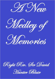 Title: A New Medley of Memories, Author: Right Rev. Sir David Hunter Blair