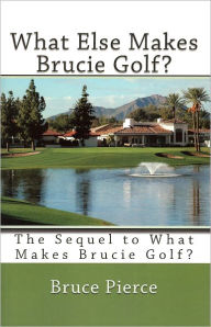 Title: What Else Makes Brucie Golf?, Author: Bruce Pierce