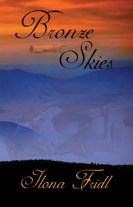 Title: Bronze Skies, Author: Ilona Fridl