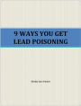 9 WAYS YOU GET LEAD POISONING