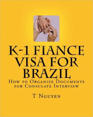 Title: K-1 Fiance Visa for Brazil: How to Organize Documents for Consulate Interview, Author: T Nguyen