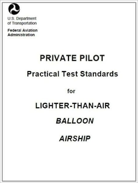 Private Pilot Practical Test Standards for Lighter-Than-Air (Balloon, Airship), Plus 500 free US military manuals and US Army field manuals when you sample this book