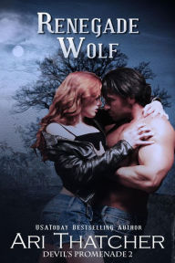 Title: Renegade Wolf (paranormal romance), Author: Ari Thatcher