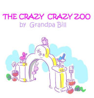 Title: the crazy crazy zoo, Author: William Bozik