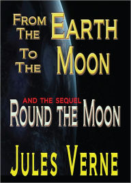 Title: From the Earth to the Moon Round the Moon, Author: Jules Verne