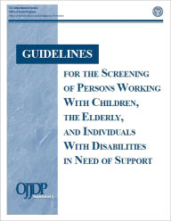 Title: Guidelines for the Screening of Persons Working With Children, the Elderly, and Individuals With Disabilities in Need of Support, Author: Noy S. Davis