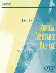 Title: Jurisdictional Technical Assistance Package for Juvenile Corrections, Author: Ann H. Crowe