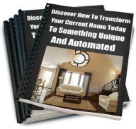 Title: Discover How To Transform Your Current Home Today To Something Unique and Automated, Author: Sandy Hall