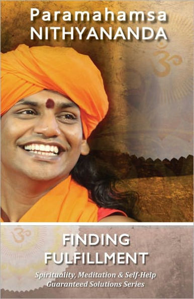 Finding Fulfillment (Spirituality, Meditation & Self Help Guaranteed Solutions Series)