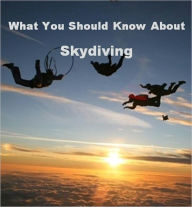 Title: What You Should Know About Skydiving, Author: eBook Legend