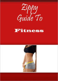 Title: Zippy Guide To Fitness, Author: Zippy Guide