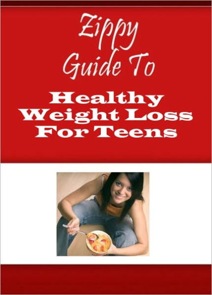 Zippy Guide To Healthy Weight Loss For Teens