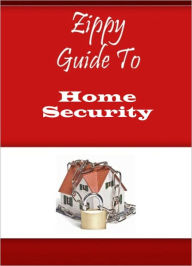 Title: Zippy Guide To Home Security, Author: Zippy Guide