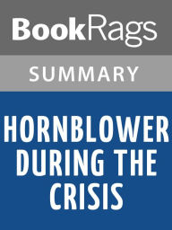 Title: Hornblower During the Crisis by C.S. Forester l Summary & Study Guide, Author: BookRags