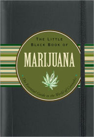 Title: The Little Black Book of Marijuana: The Essential Guide to the World of Cannabis, Author: Steve Elliott