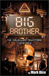 Title: Big Brother: The Orwellian Nightmare Come True, Author: Mark Dice