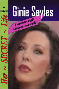 Title: Her Secret Life, Author: Ginie Sayles