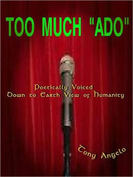 Title: Too much 'Ado', Author: Tony Angelo