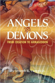 Title: Angels and Demons: From Creation To Armageddon, Author: Joseph Lumpkin