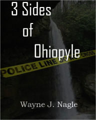 Title: 3 Sides of Ohiopyle, Author: Wayne Nagle