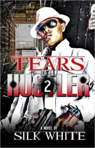 Title: Tears of a Hustler pt 2, Author: Silk White
