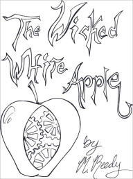 Title: The Wicked White Apple, Author: Mike Reedy