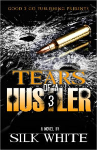 Title: Tears of a Hustler Pt 3, Author: Silk White