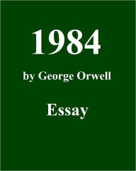 Title: 1984, by George Orwell Essay, Author: Elliott