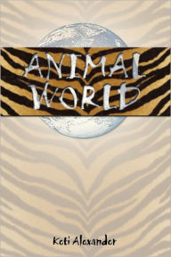 Title: Animal World, Author: Keti Alexander