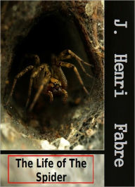 Title: The Life of the Spider, Author: J. Henri Fabre