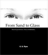 Title: From Sand to Glass, Author: K. B. Flynn