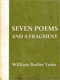 Title: Seven Poems and a Fragment, Author: William Butler Yeats