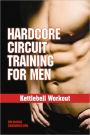 Hardcore Circuit Training for Men - Kettlebell Workout