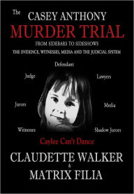 Title: The Casey Anthony Murder Trial, Author: Claudette Walker