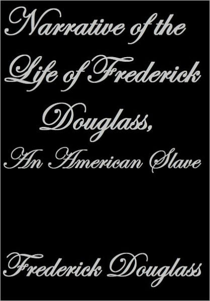 Narrative of the Life of Frederick Douglass, An American Slave