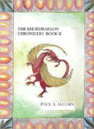 Title: The Rhoedraegon Chronicles: Book Two, Author: Paul Alcorn