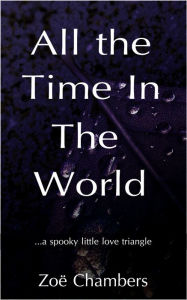 Title: All The Time In The World, Author: Zoë Chambers