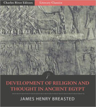 Title: Development of Religion and Thought in Ancient Egypt, Author: James Henry Breasted