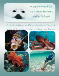 Title: How to be a Marine Biologist: Learn About Marine Biology Careers, Colleges, Courses and Marine Biology Jobs. What is Marine Biology, Getting a Marine Biology Degree and the Marine Biology Salary Range, Author: Steven K. Butler