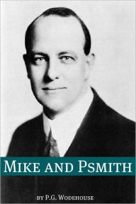 Title: Mike and Psmith (Annotated with biography about the life and times of P.G. Wodehouse), Author: P. G. Wodehouse