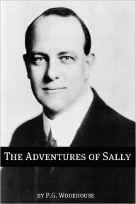 Title: The Adventures of Sally (Annotated with biography about the life and times of P.G. Wodehouse), Author: P. G. Wodehouse