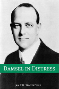 Title: A Damsel in Distress (Annotated with biography about the life and times of P.G. Wodehouse), Author: P. G. Wodehouse