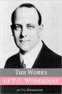 The Works of P.G. Wodehouse (Annotated with biography about the life and times of P.G. Wodehouse)