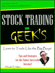 Title: Stock Trading for GEEK'S ;A Beginner Handbook on how to invest in stocks and learn tons of tips on buying stock, trading strategies and how to day trade. Achieve Victory! Volume 1, Author: Ronald C. Sutton