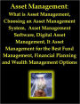 Successful Strategies on Asset Managment: What is Asset Management, Choosing an Asset Management System, Asset Management Software, Digital Asset Management, It Asset Management for the Best Fund Management, & Financial Planning