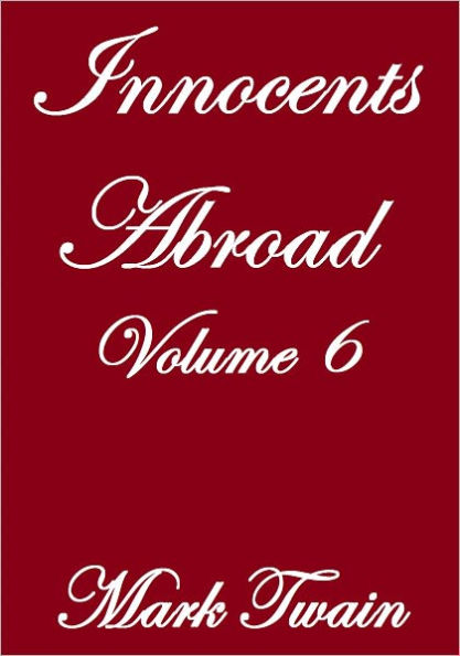 INNOCENTS ABROAD Volume VI